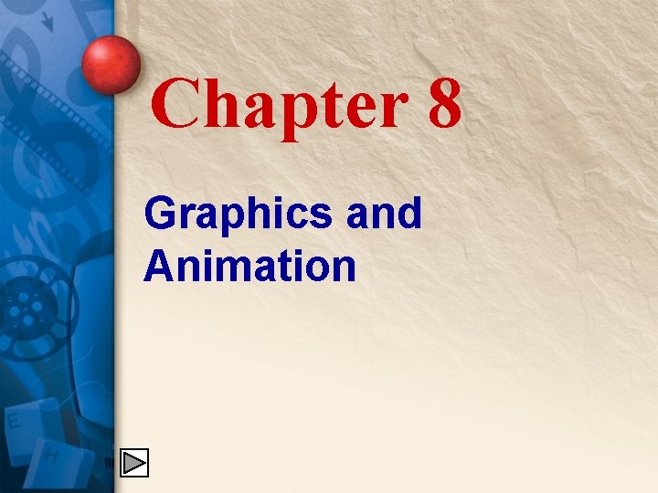 Chapter 8 Graphics and Animation 