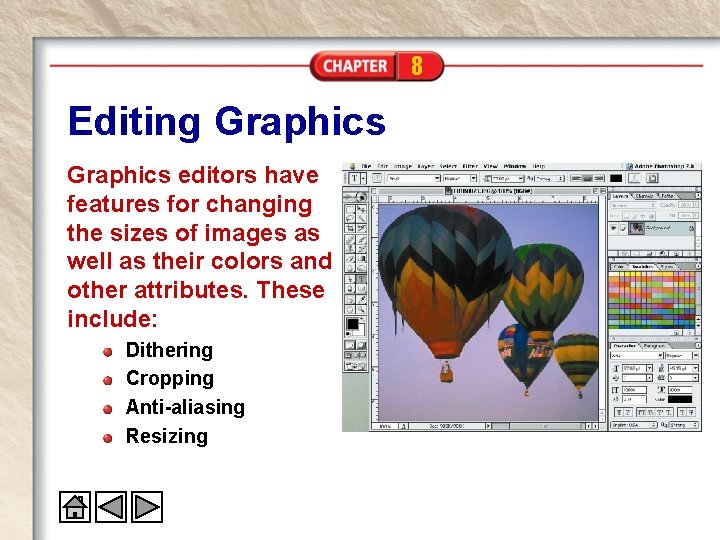 8 Editing Graphics editors have features for changing the sizes of images as well