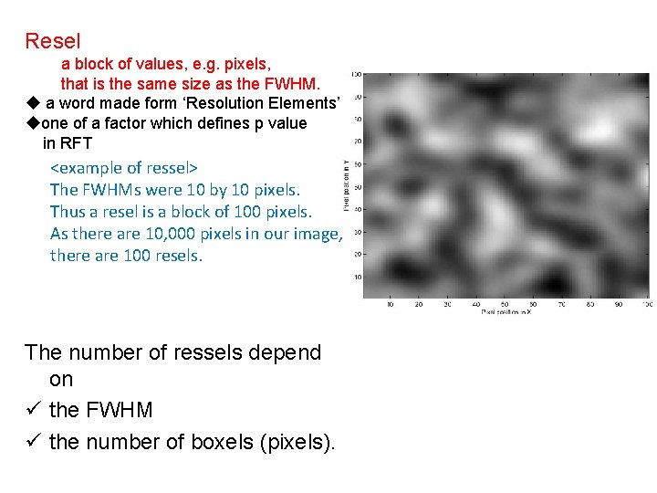 Resel a block of values, e. g. pixels, that is the same size as