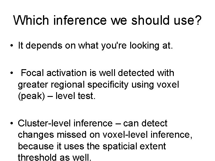 Which inference we should use? • It depends on what you're looking at. •