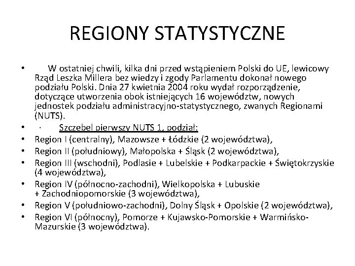 REGIONY STATYSTYCZNE • W ostatniej chwili, kilka dni przed wstąpieniem Polski do UE, lewicowy