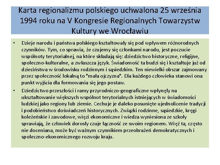 Karta regionalizmu polskiego uchwalona 25 września 1994 roku na V Kongresie Regionalnych Towarzystw Kultury