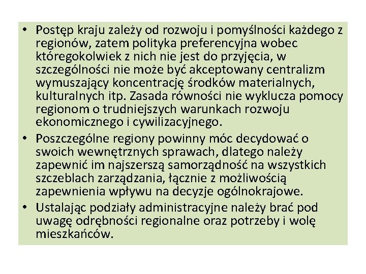  • Postęp kraju zależy od rozwoju i pomyślności każdego z regionów, zatem polityka