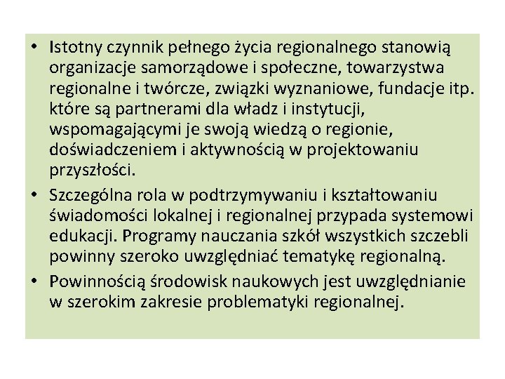  • Istotny czynnik pełnego życia regionalnego stanowią organizacje samorządowe i społeczne, towarzystwa regionalne
