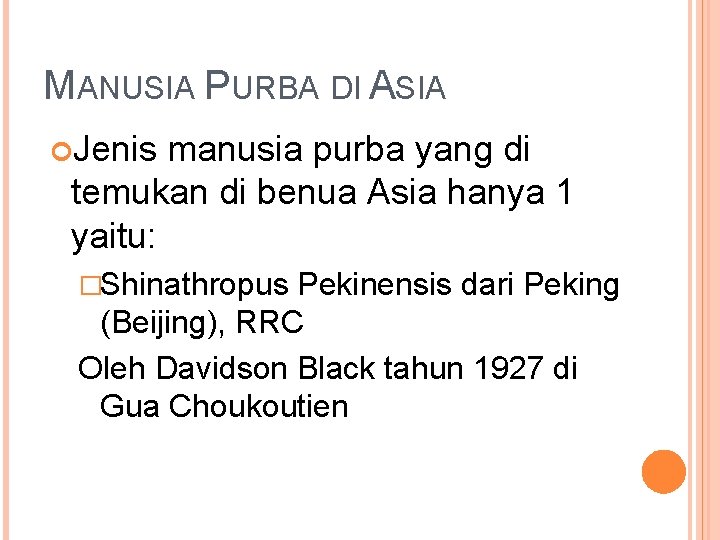 MANUSIA PURBA DI ASIA Jenis manusia purba yang di temukan di benua Asia hanya MANUSIA PURBA DI ASIA Jenis manusia purba yang di temukan di benua Asia hanya