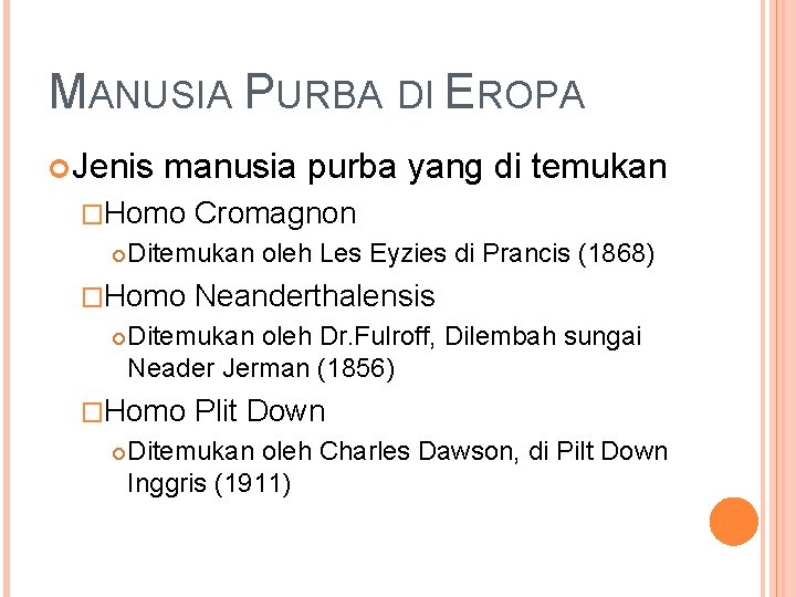 MANUSIA PURBA DI EROPA Jenis manusia purba yang di temukan �Homo Ditemukan oleh Les MANUSIA PURBA DI EROPA Jenis manusia purba yang di temukan �Homo Ditemukan oleh Les