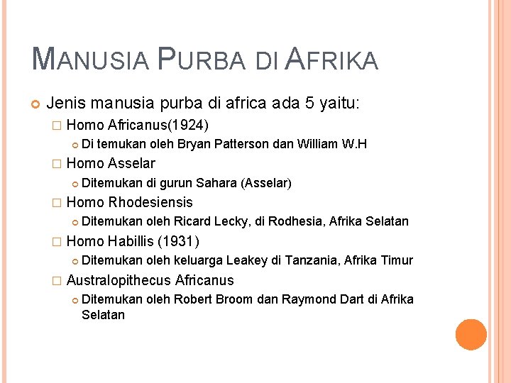 MANUSIA PURBA DI AFRIKA Jenis manusia purba di africa ada 5 yaitu: � Homo MANUSIA PURBA DI AFRIKA Jenis manusia purba di africa ada 5 yaitu: � Homo