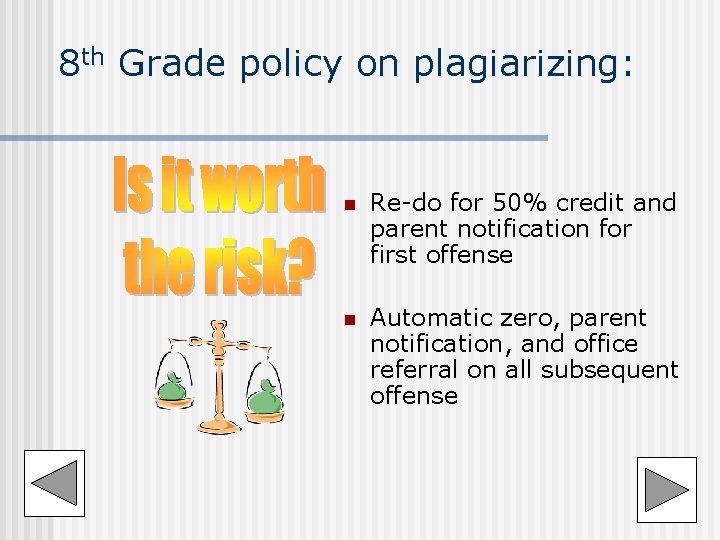 8 th Grade policy on plagiarizing: n Re-do for 50% credit and parent notification 8 th Grade policy on plagiarizing: n Re-do for 50% credit and parent notification