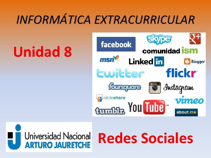 INFORMÁTICA EXTRACURRICULAR Unidad 8 Redes Sociales 