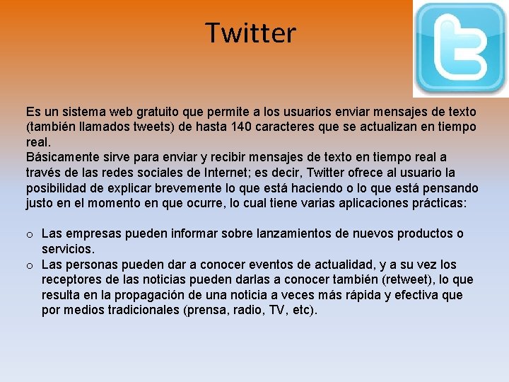 Twitter Es un sistema web gratuito que permite a los usuarios enviar mensajes de