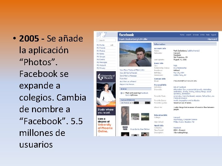  • 2005 - Se añade la aplicación “Photos”. Facebook se expande a colegios.