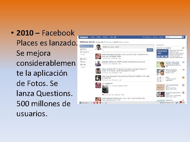  • 2010 – Facebook Places es lanzado. Se mejora considerablemen te la aplicación