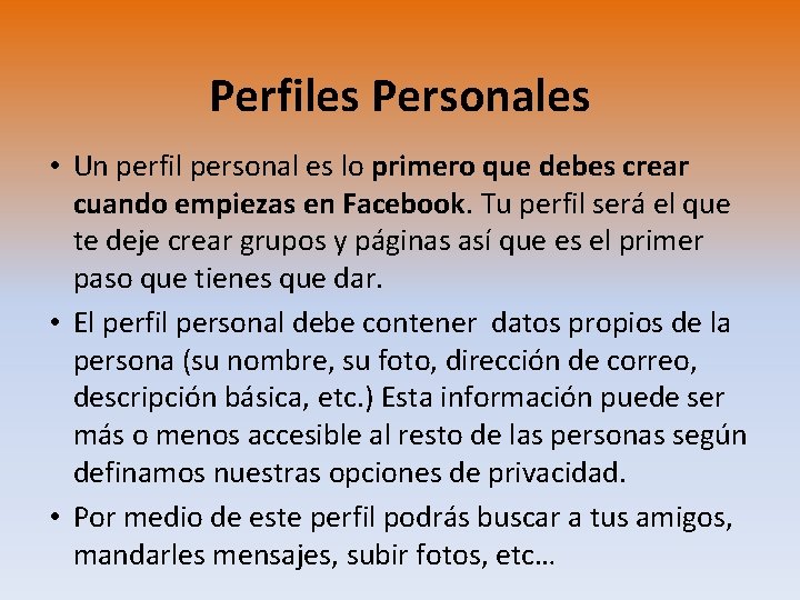 Perfiles Personales • Un perfil personal es lo primero que debes crear cuando empiezas