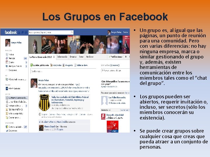 Los Grupos en Facebook • Un grupo es, al igual que las páginas, un