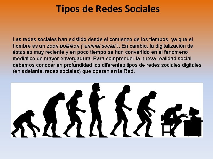 Tipos de Redes Sociales Las redes sociales han existido desde el comienzo de los