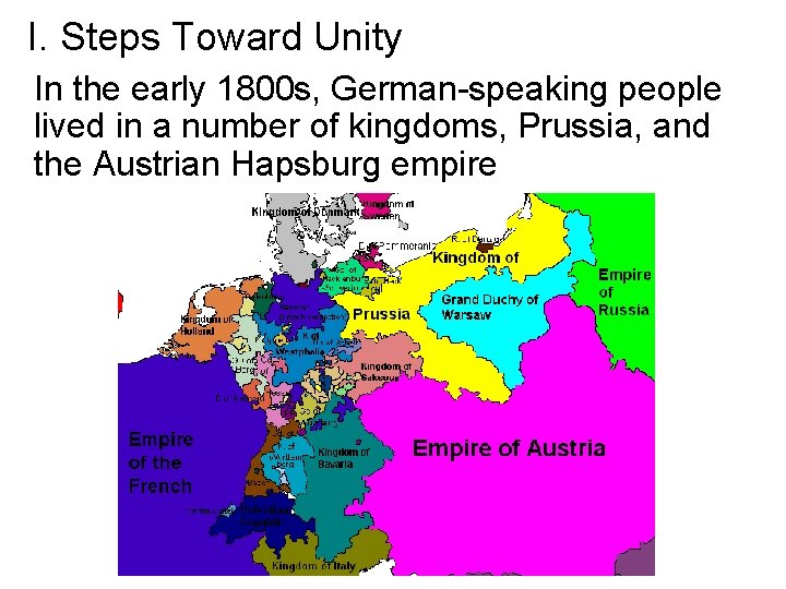I. Steps Toward Unity In the early 1800 s, German-speaking people lived in a