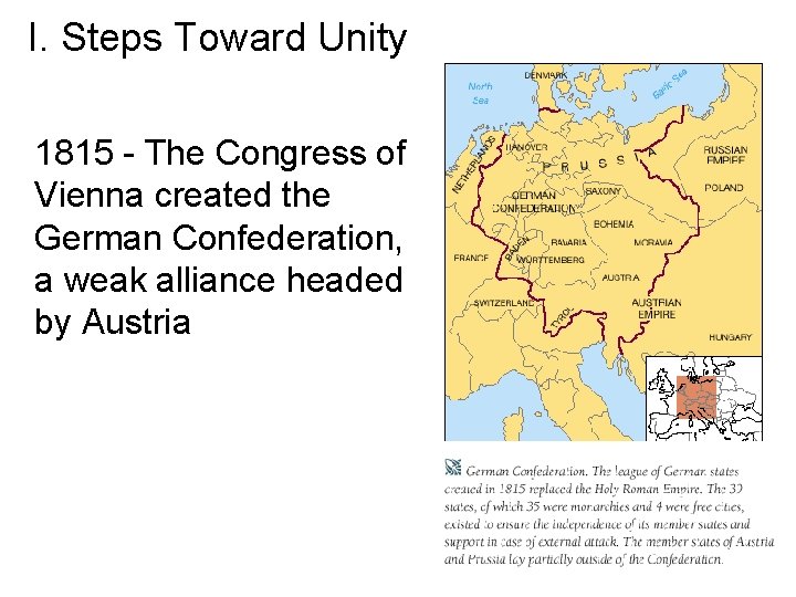 I. Steps Toward Unity 1815 - The Congress of Vienna created the German Confederation,