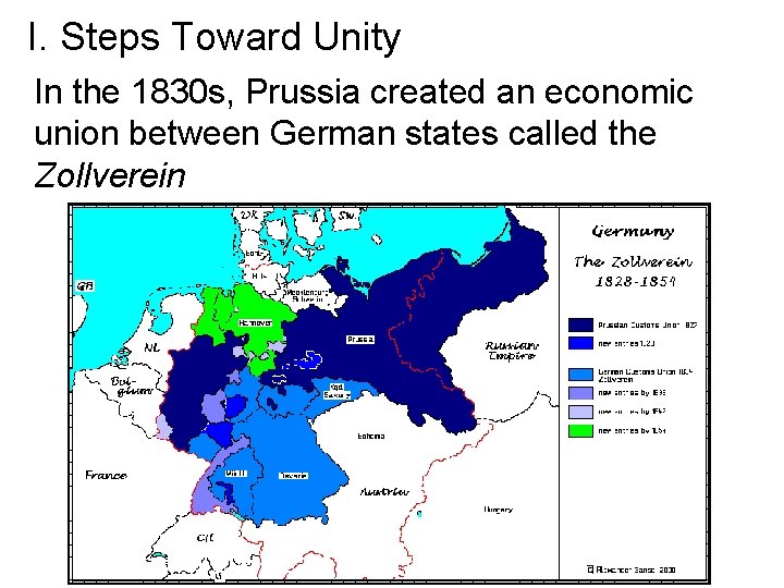 I. Steps Toward Unity In the 1830 s, Prussia created an economic union between