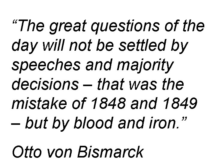 “The great questions of the day will not be settled by speeches and majority