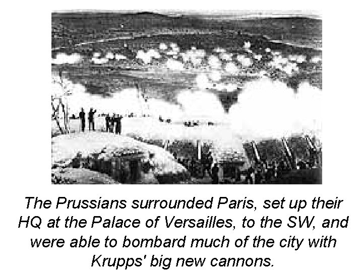 The Prussians surrounded Paris, set up their HQ at the Palace of Versailles, to