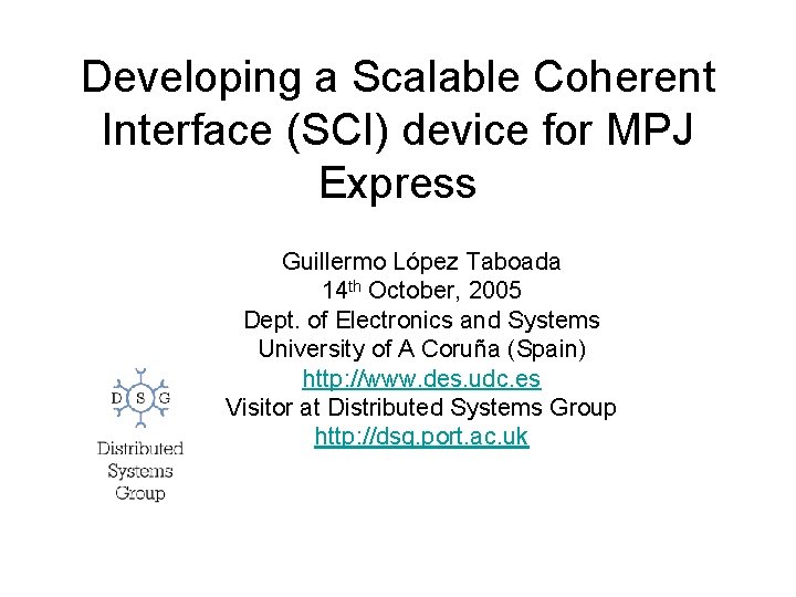 Developing a Scalable Coherent Interface (SCI) device for MPJ Express Guillermo López Taboada 14