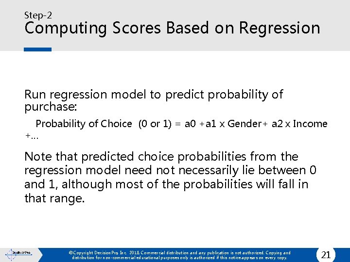 Step-2 Computing Scores Based on Regression Run regression model to predict probability of purchase:
