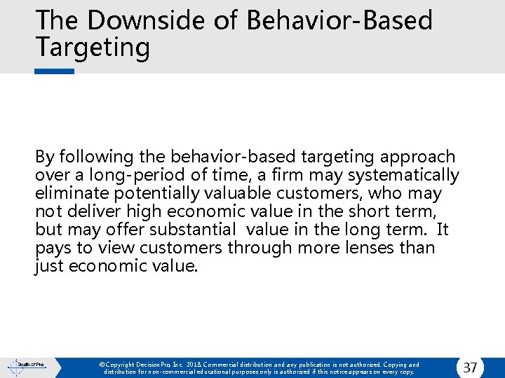 The Downside of Behavior-Based Targeting By following the behavior-based targeting approach over a long-period