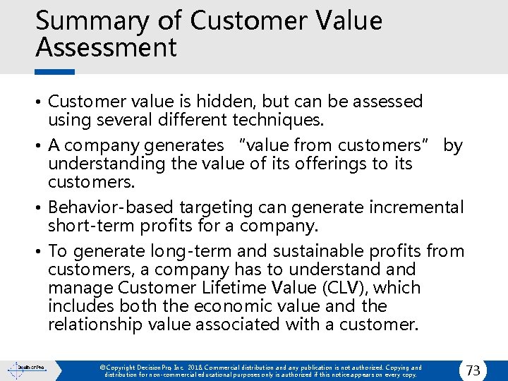 Summary of Customer Value Assessment • Customer value is hidden, but can be assessed