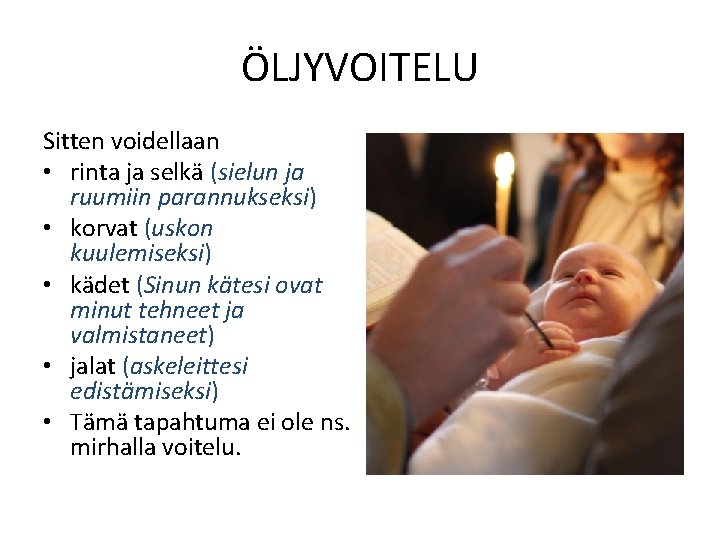 ÖLJYVOITELU Sitten voidellaan • rinta ja selkä (sielun ja ruumiin parannukseksi) • korvat (uskon