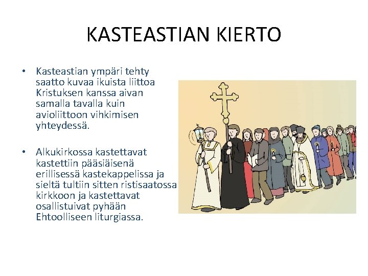 KASTEASTIAN KIERTO • Kasteastian ympäri tehty saatto kuvaa ikuista liittoa Kristuksen kanssa aivan samalla