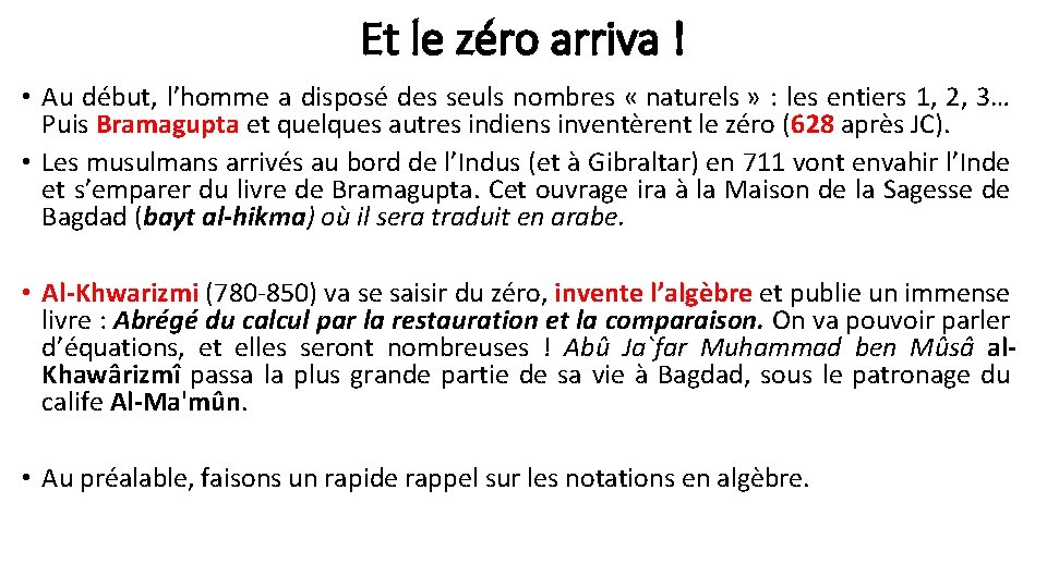 Et le zéro arriva ! • Au début, l’homme a disposé des seuls nombres