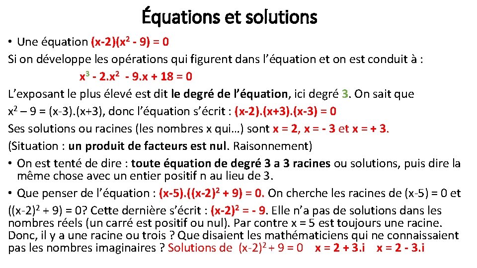 Équations et solutions • Une équation (x-2)(x 2 - 9) = 0 Si on