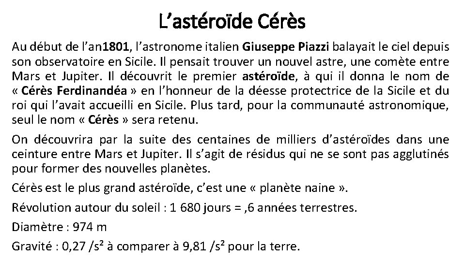 L’astéroïde Cérès Au début de l’an 1801, l’astronome italien Giuseppe Piazzi balayait le ciel