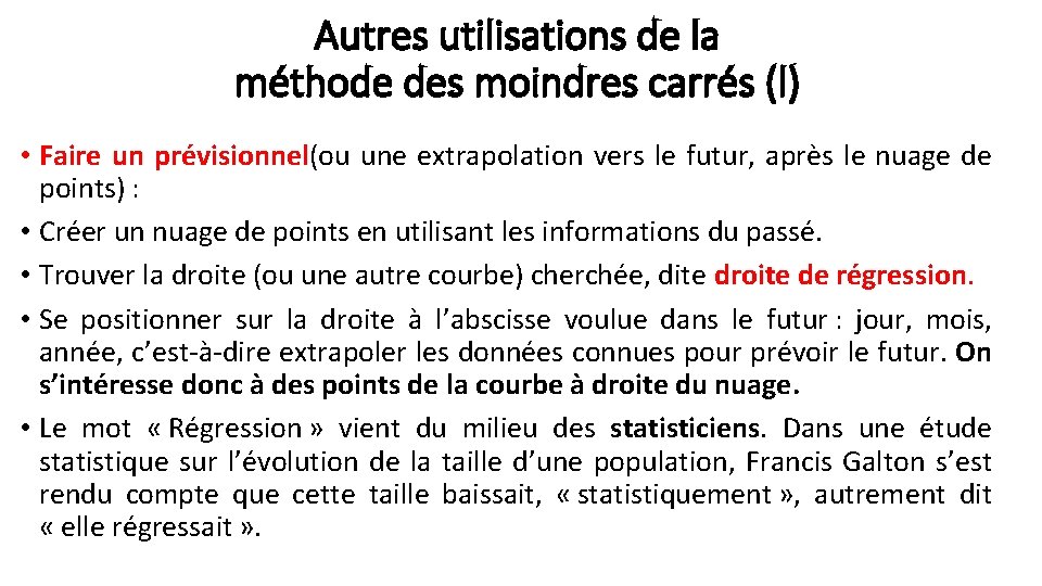 Autres utilisations de la méthode des moindres carrés (l) • Faire un prévisionnel(ou une
