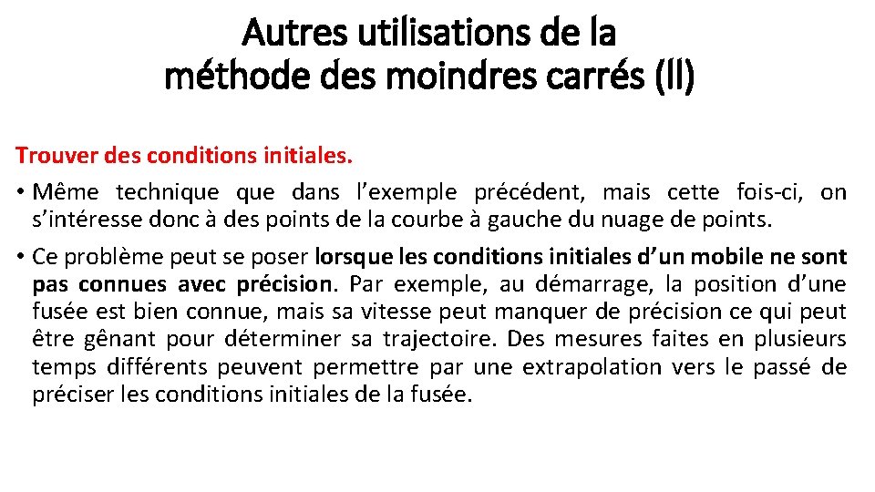 Autres utilisations de la méthode des moindres carrés (ll) Trouver des conditions initiales. •