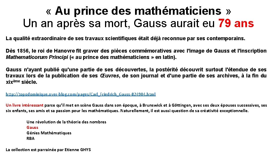  « Au prince des mathématiciens » Un an après sa mort, Gauss aurait