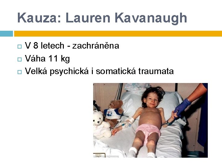 Kauza: Lauren Kavanaugh V 8 letech - zachráněna Váha 11 kg Velká psychická i Kauza: Lauren Kavanaugh V 8 letech - zachráněna Váha 11 kg Velká psychická i
