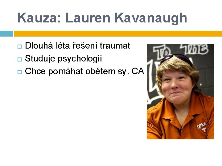 Kauza: Lauren Kavanaugh Dlouhá léta řešení traumat Studuje psychologii Chce pomáhat obětem sy. CAN Kauza: Lauren Kavanaugh Dlouhá léta řešení traumat Studuje psychologii Chce pomáhat obětem sy. CAN