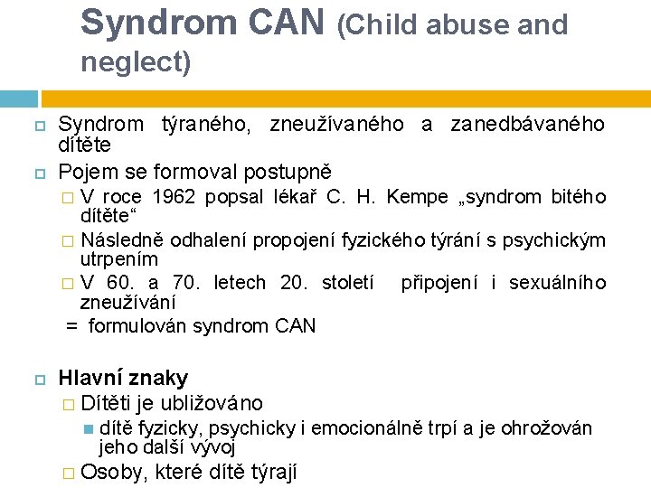 Syndrom CAN (Child abuse and neglect) Syndrom týraného, zneužívaného a zanedbávaného dítěte Pojem se Syndrom CAN (Child abuse and neglect) Syndrom týraného, zneužívaného a zanedbávaného dítěte Pojem se