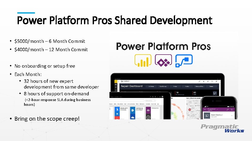 Power Platform Pros Shared Development • $5000/month – 6 Month Commit • $4000/month –