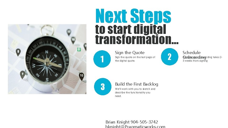 Next Steps to start digital transformation… 1 3 Sign the Quote Sign the quote