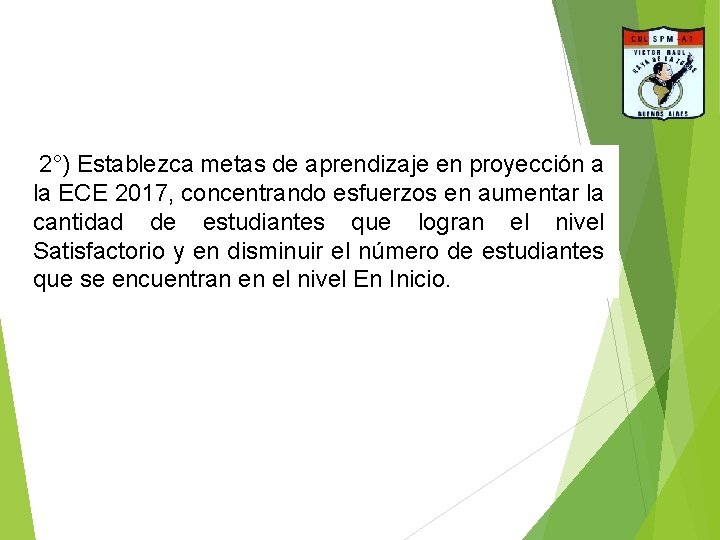 2°) Establezca metas de aprendizaje en proyección a la ECE 2017, concentrando esfuerzos en