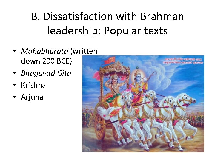 B. Dissatisfaction with Brahman leadership: Popular texts • Mahabharata (written down 200 BCE) •
