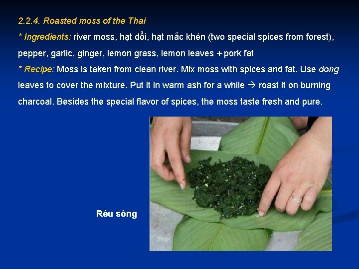 2. 2. 4. Roasted moss of the Thai * Ingredients: river moss, hạt dổi,