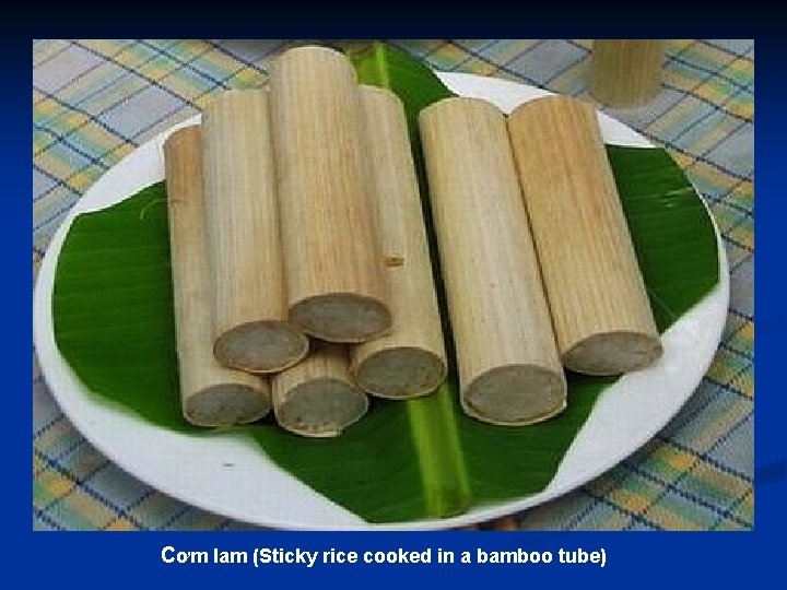 Cơm lam (Sticky rice cooked in a bamboo tube) 