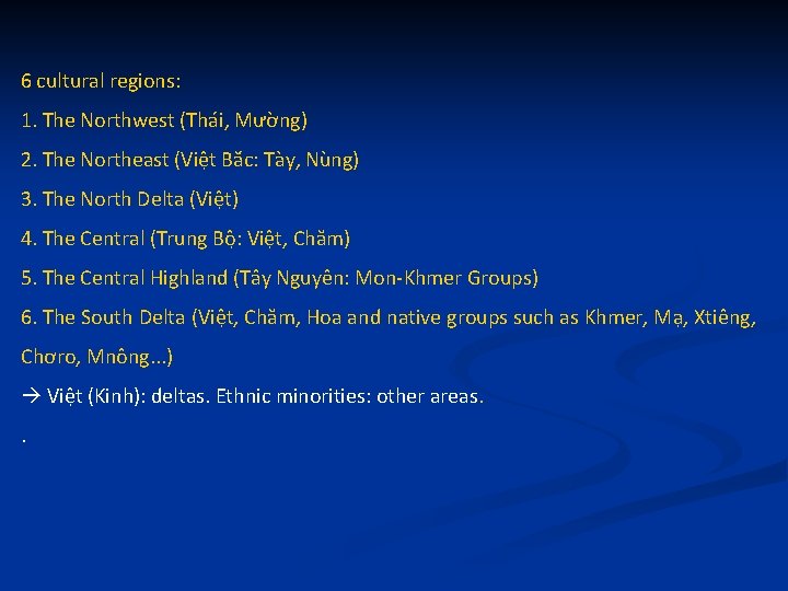 6 cultural regions: 1. The Northwest (Thái, Mường) 2. The Northeast (Viê t Bă