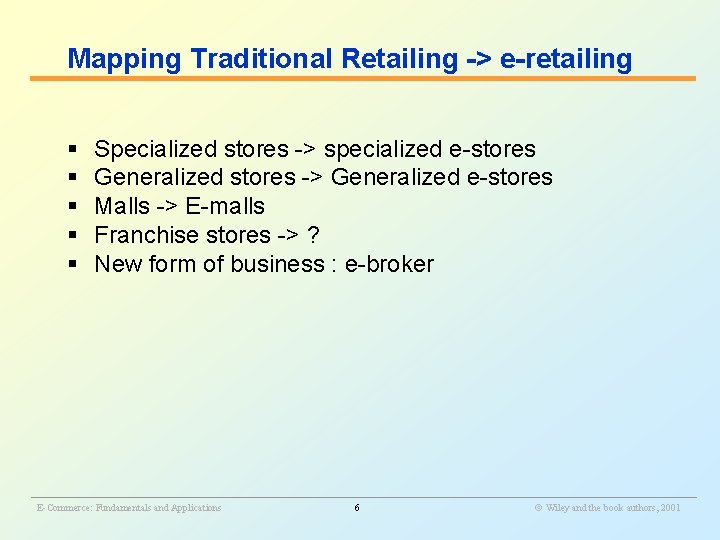 Mapping Traditional Retailing -> e-retailing § § § Specialized stores -> specialized e-stores Generalized Mapping Traditional Retailing -> e-retailing § § § Specialized stores -> specialized e-stores Generalized