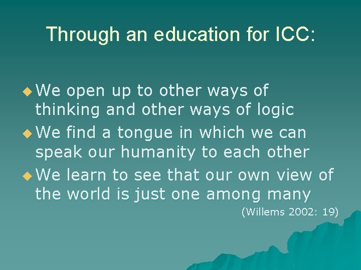 Through an education for ICC: u We open up to other ways of thinking