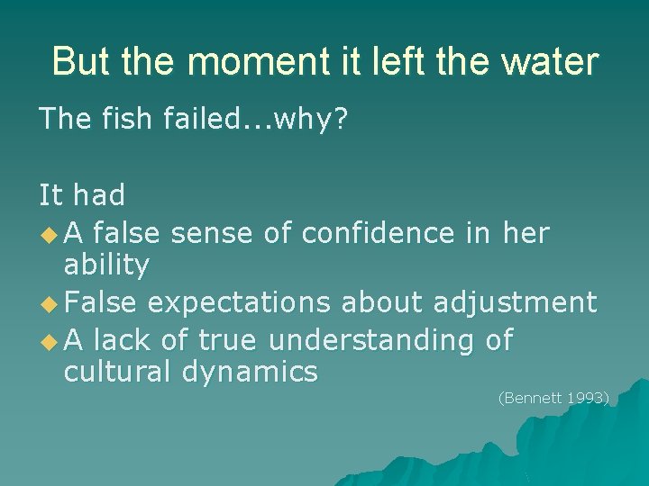 But the moment it left the water The fish failed. . . why? It