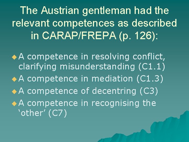 The Austrian gentleman had the relevant competences as described in CARAP/FREPA (p. 126): u.